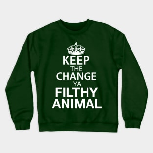 Keep The Change Ya Filthy Animal - White Text Crewneck Sweatshirt